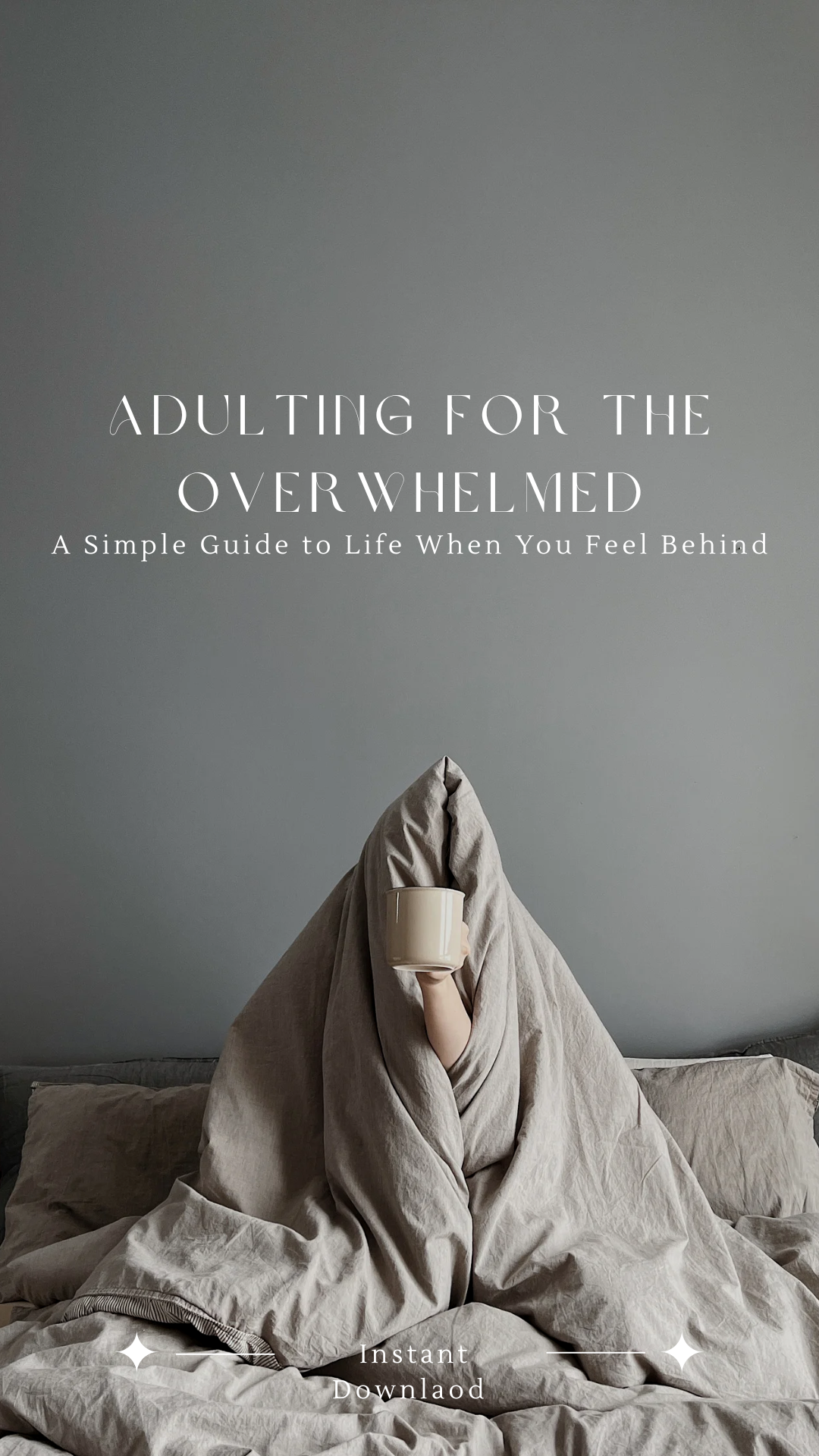 Adulting for the Overwhelmed: A Simple Guide to Life When You Feel Behind